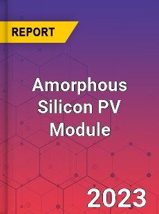 Global Amorphous Silicon PV Module Market