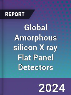 Global Amorphous silicon X ray Flat Panel Detectors Industry