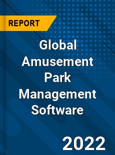 Global Amusement Park Management Software Market