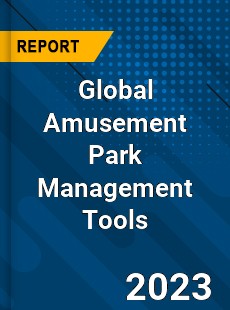 Global Amusement Park Management Tools Industry