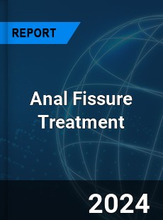 Global Anal Fissure Treatment Outlook