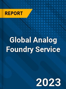 Global Analog Foundry Service Industry