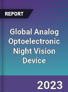 Global Analog Optoelectronic Night Vision Device Industry