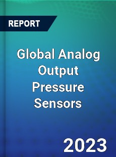 Global Analog Output Pressure Sensors Industry