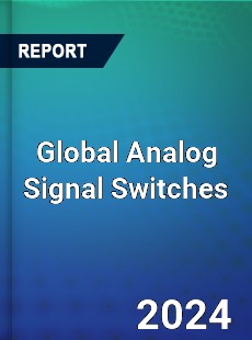 Global Analog Signal Switches Industry