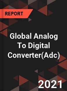 Global Analog To Digital Converter Market