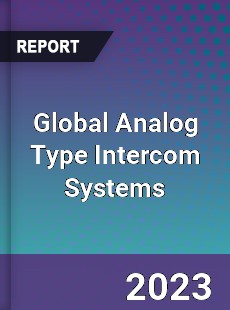 Global Analog Type Intercom Systems Industry