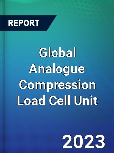 Global Analogue Compression Load Cell Unit Industry