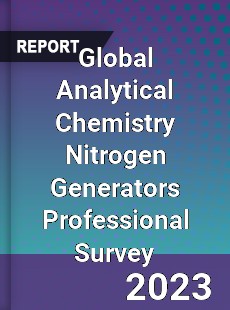 Global Analytical Chemistry Nitrogen Generators Professional Survey Report