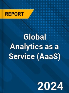 Global Analytics as a Service Outlook