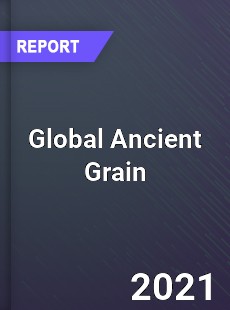 Global Ancient Grain Market