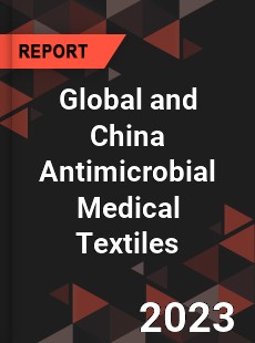 Global and China Antimicrobial Medical Textiles Industry