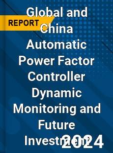 Global and China Automatic Power Factor Controller Dynamic Monitoring and Future Investment Report