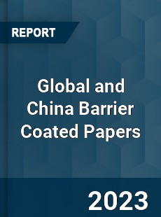 Global and China Barrier Coated Papers Industry