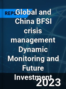 Global and China BFSI crisis management Dynamic Monitoring and Future Investment Report