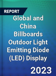 Global and China Billboards Outdoor Light Emitting Diode Display Industry