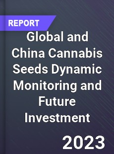 Global and China Cannabis Seeds Dynamic Monitoring and Future Investment Report