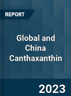 Global and China Canthaxanthin Industry