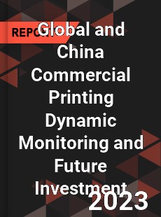 Global and China Commercial Printing Dynamic Monitoring and Future Investment Report