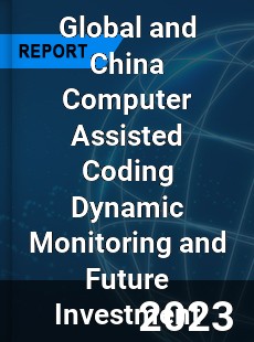 Global and China Computer Assisted Coding Dynamic Monitoring and Future Investment Report