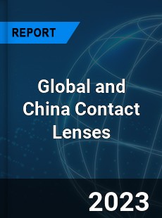 Global and China Contact Lenses Industry