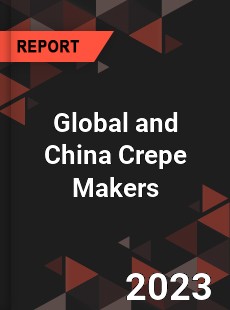 Global and China Crepe Makers Industry