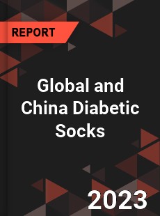 Global and China Diabetic Socks Industry