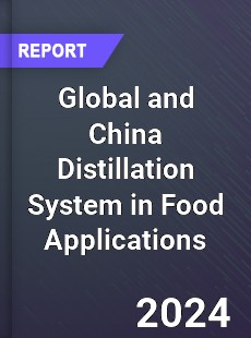 Global and China Distillation System in Food Applications Industry