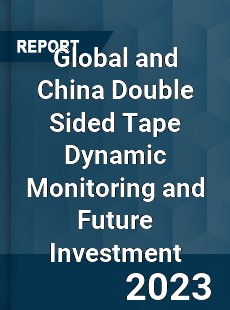 Global and China Double Sided Tape Dynamic Monitoring and Future Investment Report