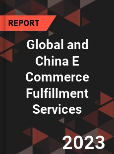 Global and China E Commerce Fulfillment Services Industry