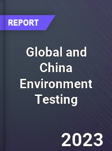 Global and China Environment Testing Industry