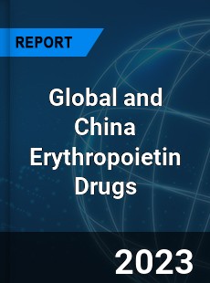 Global and China Erythropoietin Drugs Industry