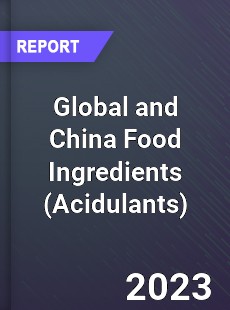 Global and China Food Ingredients Industry