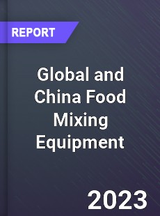 Global and China Food Mixing Equipment Industry