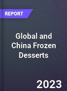 Global and China Frozen Desserts Industry