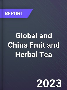 Global and China Fruit and Herbal Tea Industry