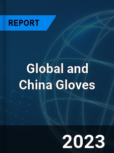 Global and China Gloves Industry