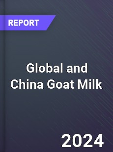 Global and China Goat Milk Industry