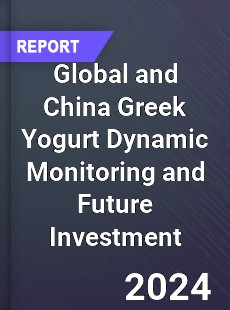 Global and China Greek Yogurt Dynamic Monitoring and Future Investment Report