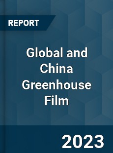 Global and China Greenhouse Film Industry