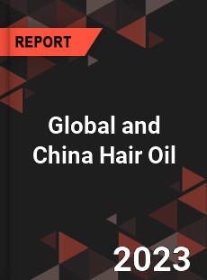 Global and China Hair Oil Industry