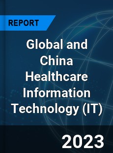 Global and China Healthcare Information Technology Industry