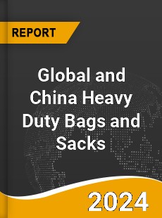 Global and China Heavy Duty Bags and Sacks Industry