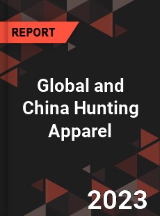 Global and China Hunting Apparel Industry