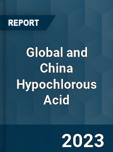 Global and China Hypochlorous Acid Industry