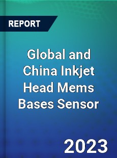 Global and China Inkjet Head Mems Bases Sensor Industry