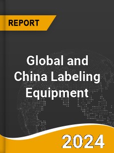Global and China Labeling Equipment Industry