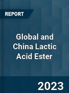 Global and China Lactic Acid Ester Industry