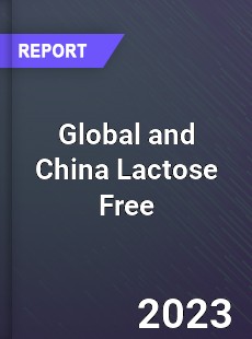 Global and China Lactose Free Industry