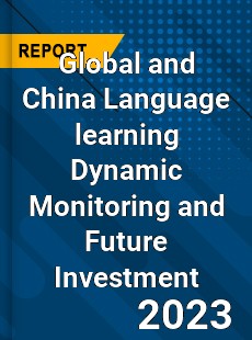 Global and China Language learning Dynamic Monitoring and Future Investment Report